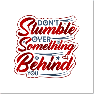 don't stumble over something behind you positive saying Posters and Art